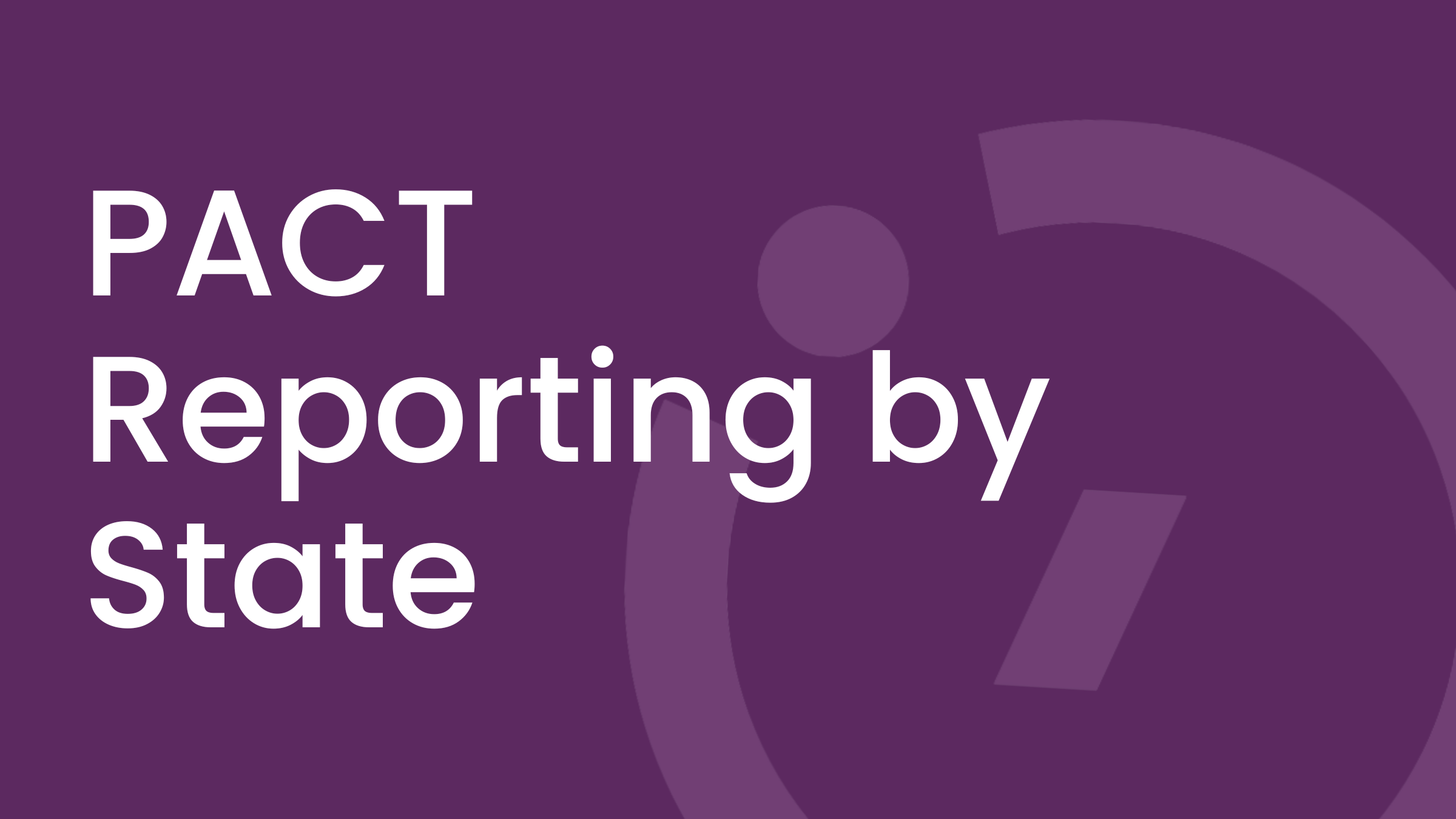 PACT Reporting by State (2) PACT Reporting By State